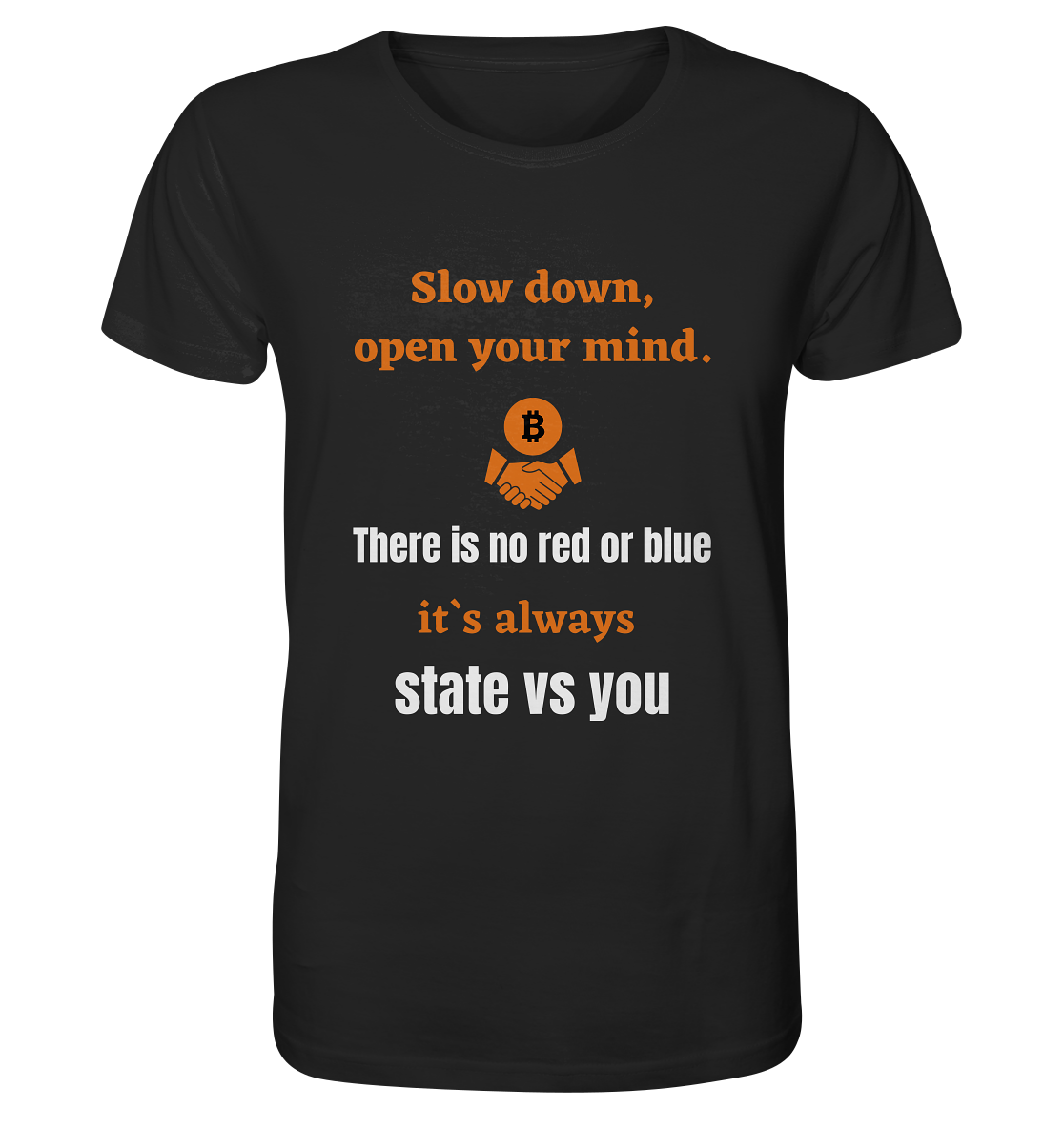 Slow down, open your mind. There is no red or blue, it`s always state vs you. (Variante 3) - Organic Shirt