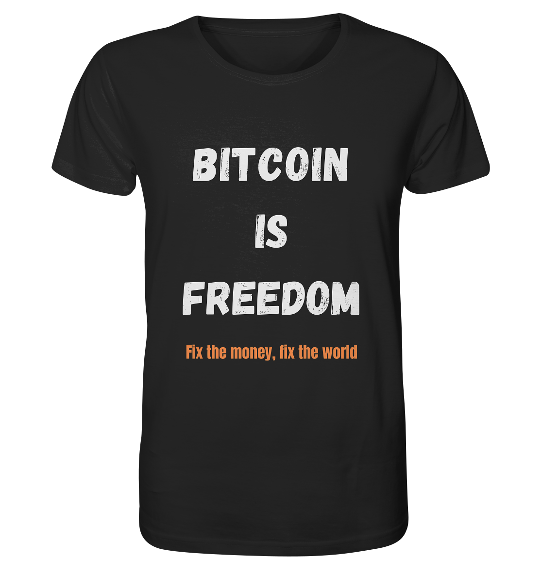 BITCOIN IS FREEDOM - Fix the money, fix the world - Organic Shirt