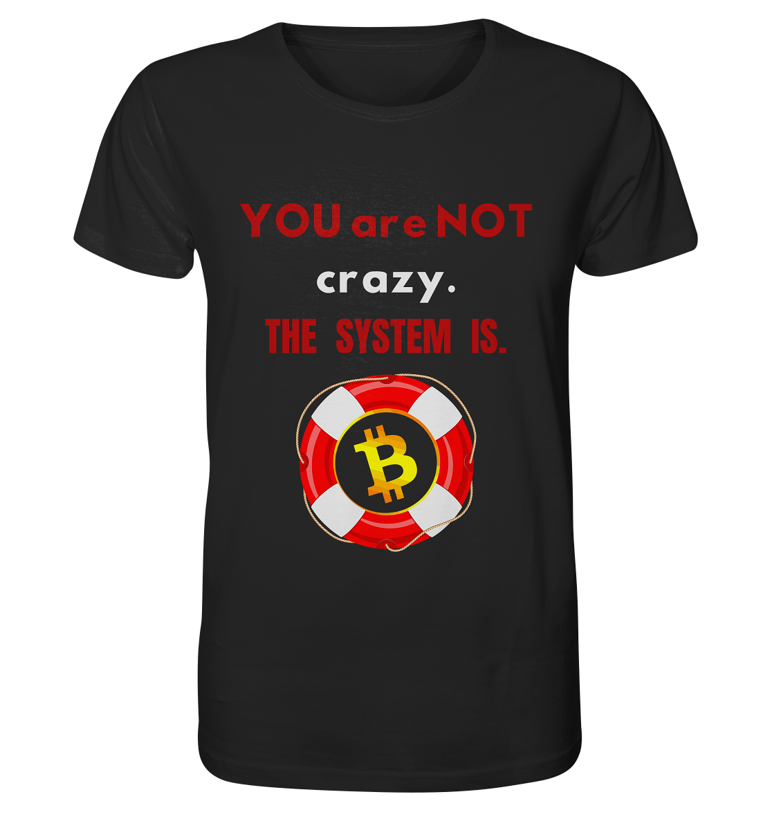 YOU are NOT crazy, THE SYSTEM IS. (BTC Rettungsring) - Organic Shirt