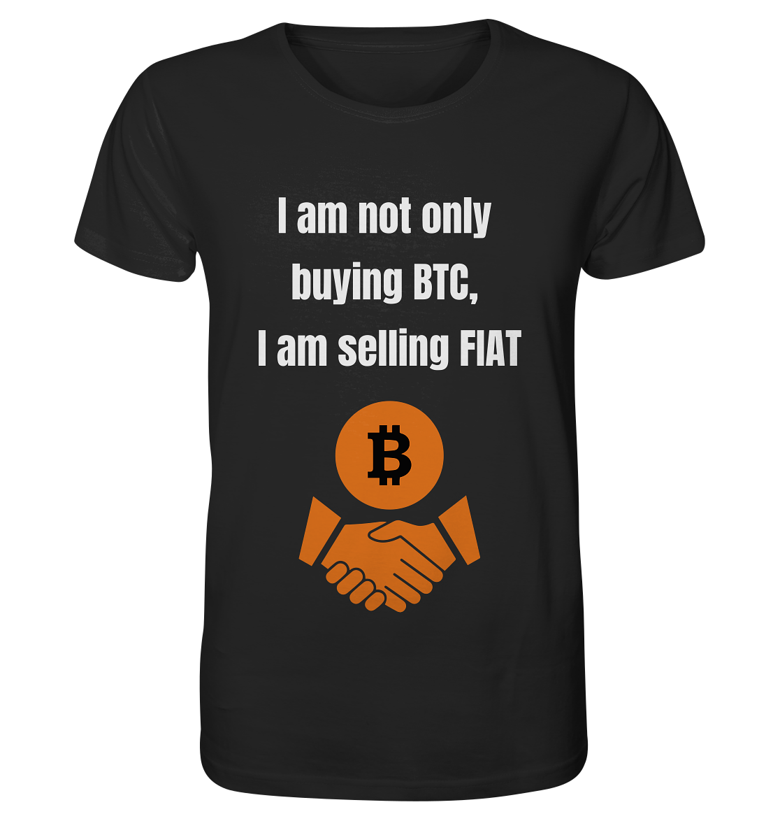 I am not only buying BTC, I am selling FIAT - Organic Shirt