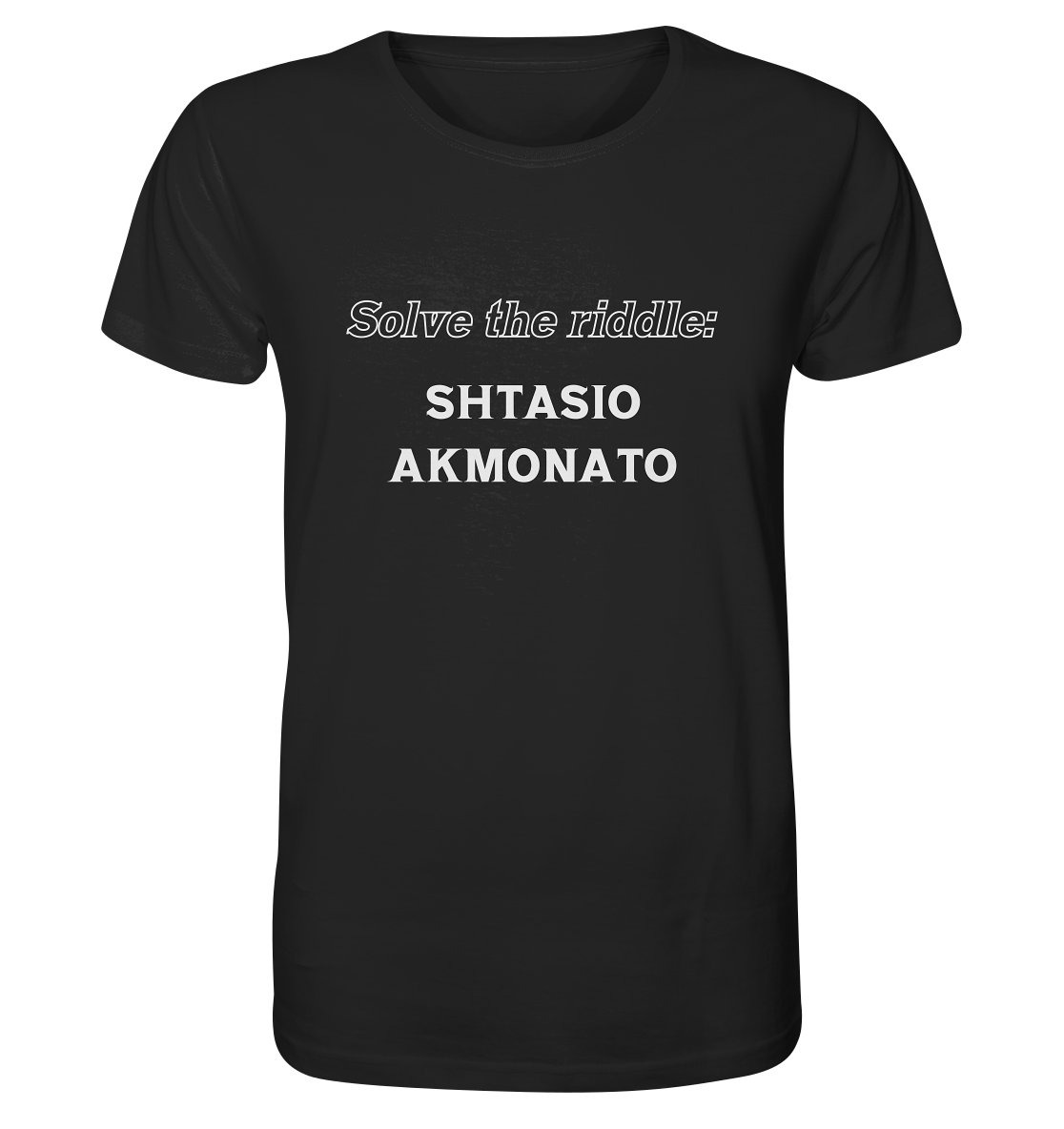 SOLVE THE RIDDLE - SHTASIO AKMONATO - Organic Shirt