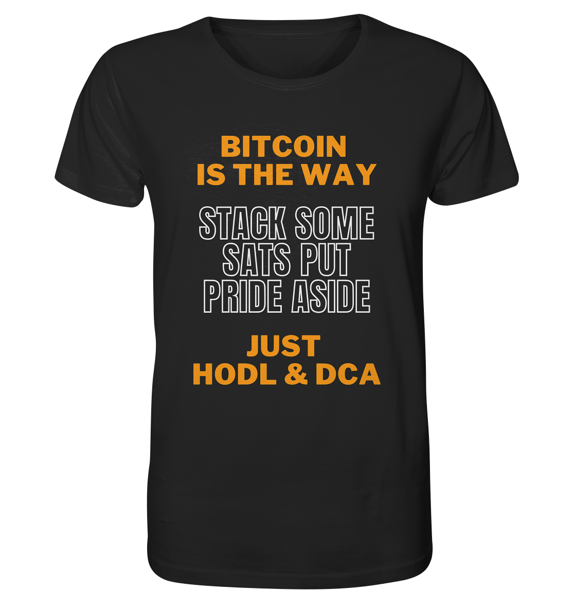 BITCOIN IS THE WAY - STACK SOME SATS PUT PRIDE ASIDE, JUST HODL & DCA - Organic Shirt