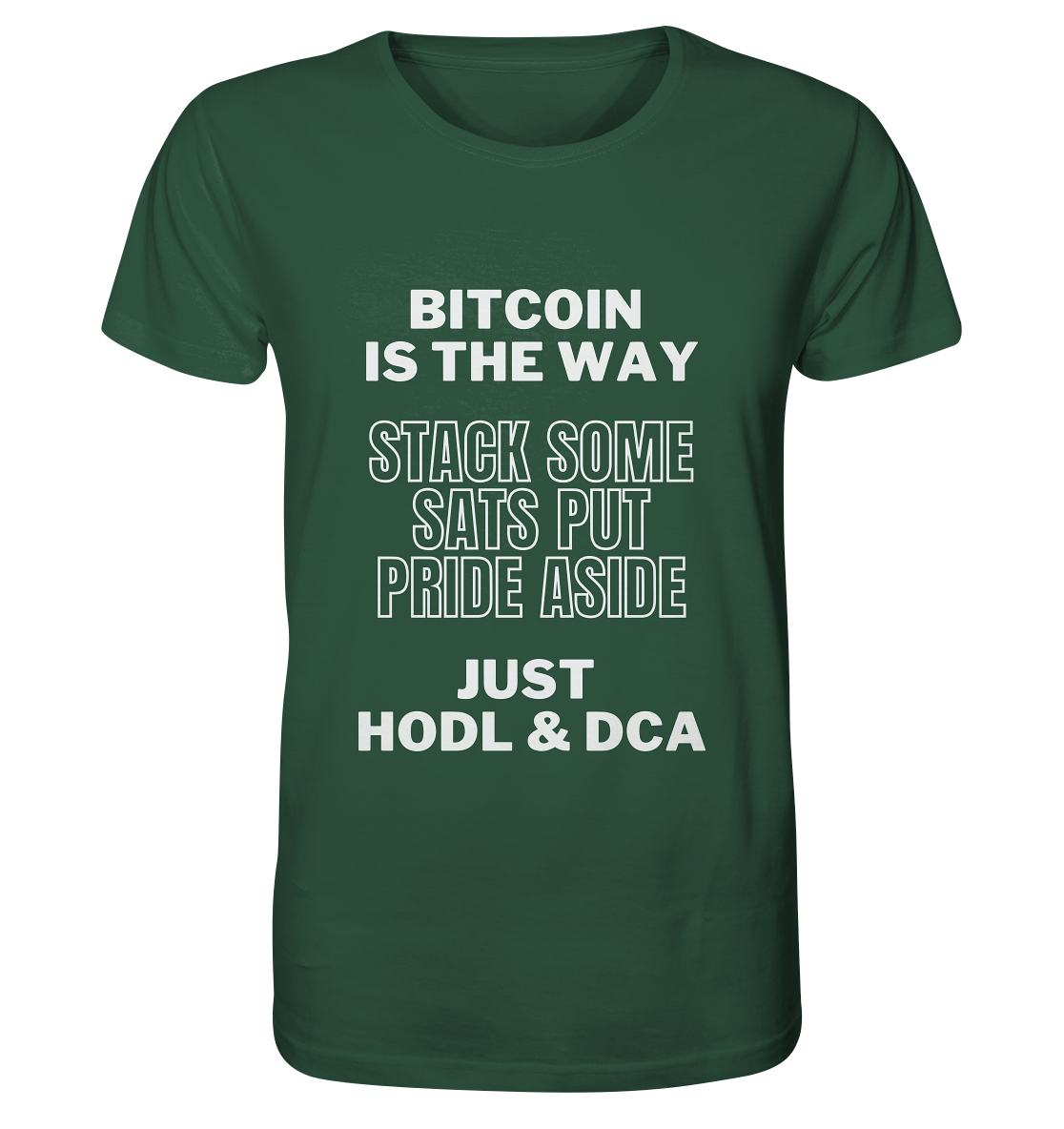 BITCOIN IS THE WAY - STACK SOME SATS PUT PRIDE ASIDE, JUST HODL & DCA - Organic Shirt