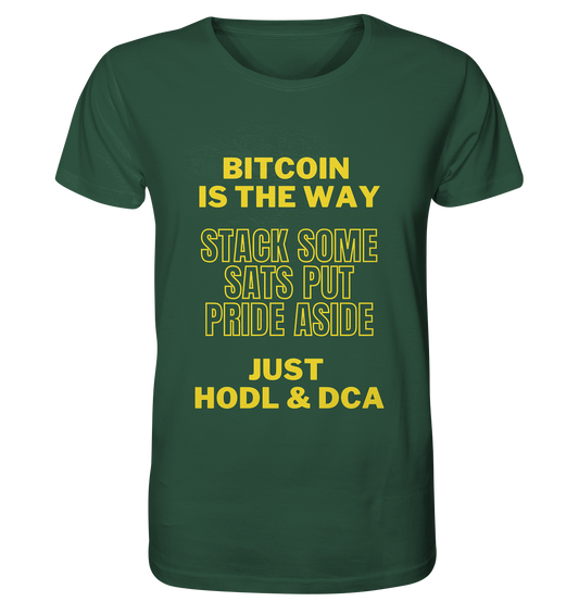 BITCOIN IS THE WAY - STACK SOME SATS PUT PRIDE ASIDE, JUST HODL &  DCA (yellow Version) - Organic Shirt