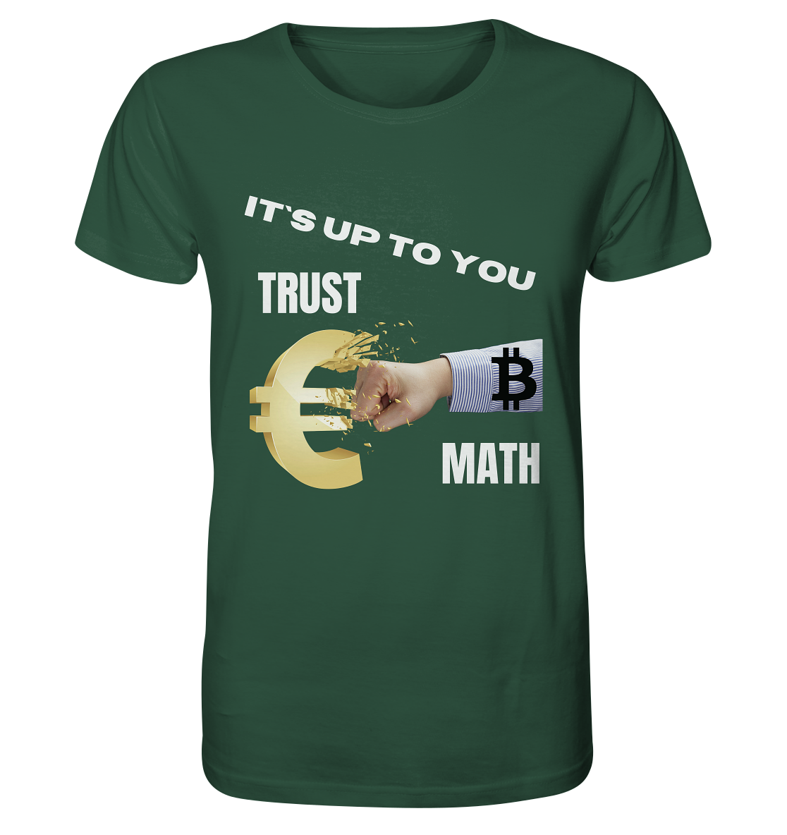 It`s up to you - TRUST or MATH - Organic Shirt