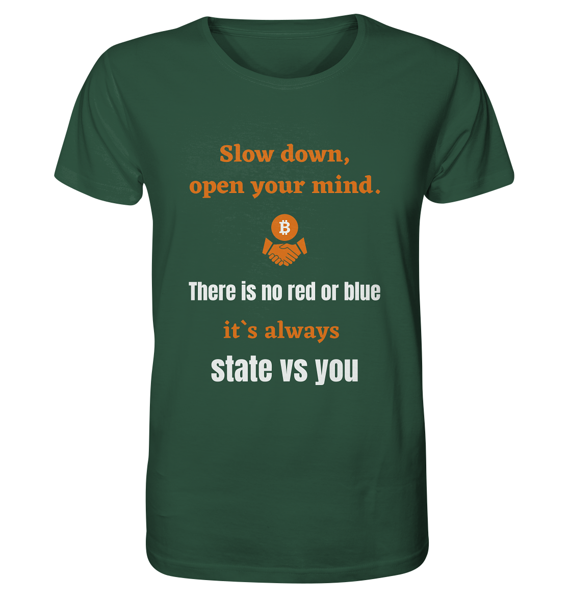 Slow down open your mind. There is no red or blue, it`s state vs you. (Variante 2) - Organic Shirt