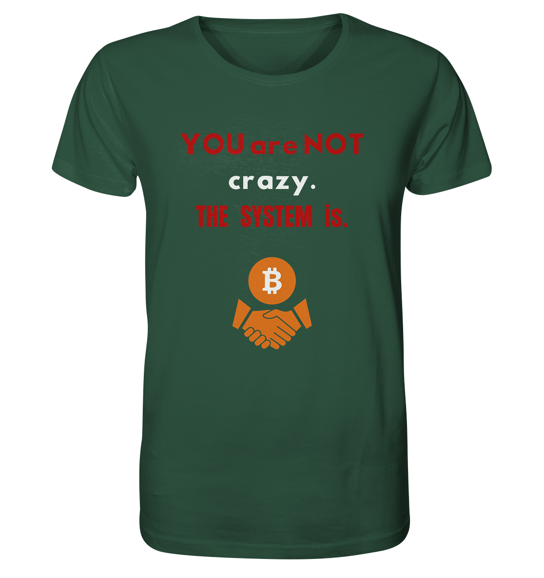 YOU are NOT crazy. THE SYSTEM is. - Organic Shirt