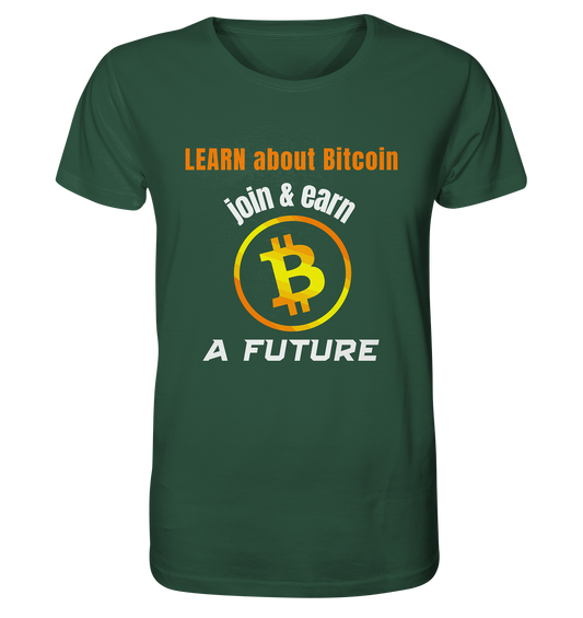 LEARN ABOUT BITCOIN - join & earn - A FUTURE - Organic Shirt