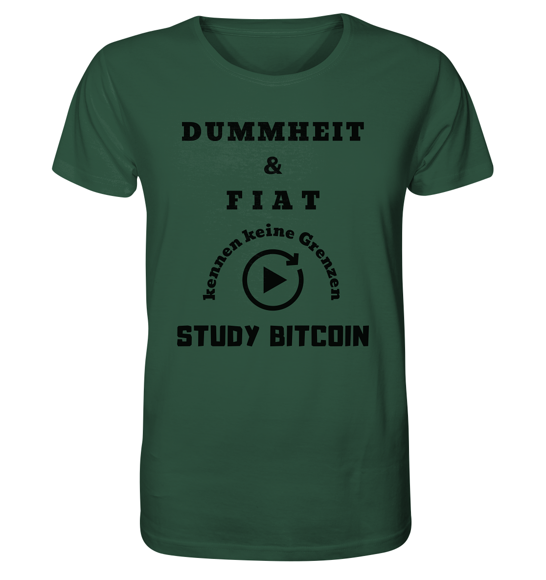 DUMMHEIT & FIAT KENNEN KEINE GRENZEN - STUDY BITCOIN # PLAYBUTTON UNENDLICH - Organic Shirt