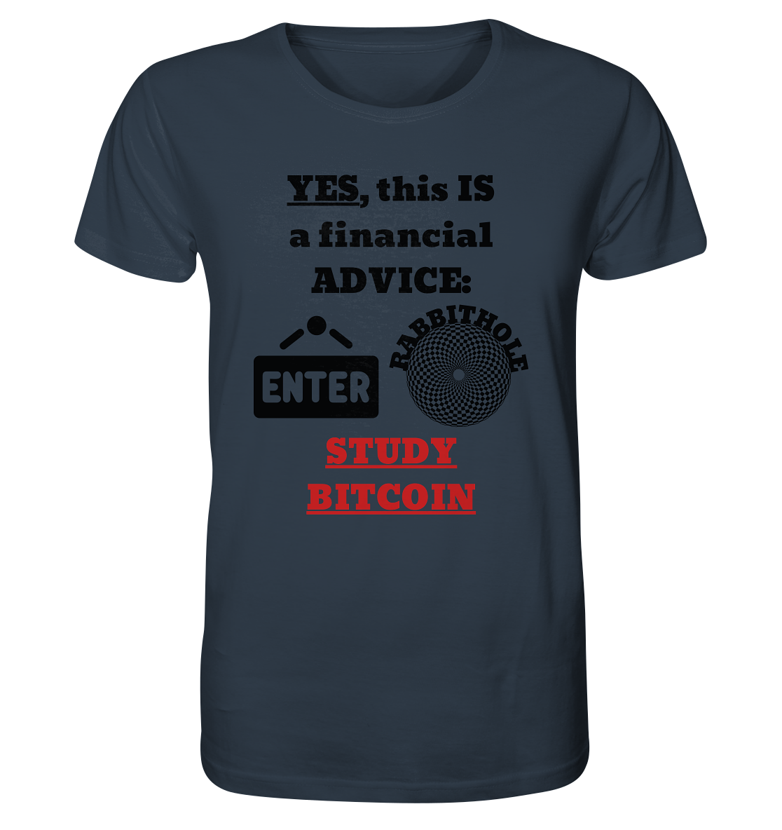 YES, this IS a financial ADVICE: ENTER - RABBITHOLE (Grafiken) - STUDY BITCOIN  - Organic Shirt