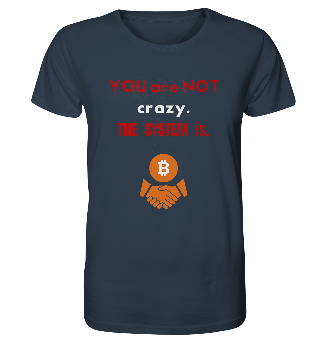 YOU are NOT crazy. THE SYSTEM is. - Organic Shirt