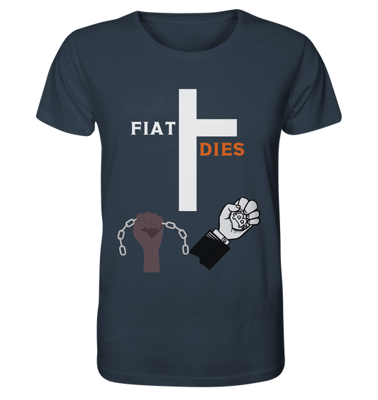 FIAT DIES (Kreuz + gesprengte Ketten & Hand mit Bitcoin) - Organic Shirt