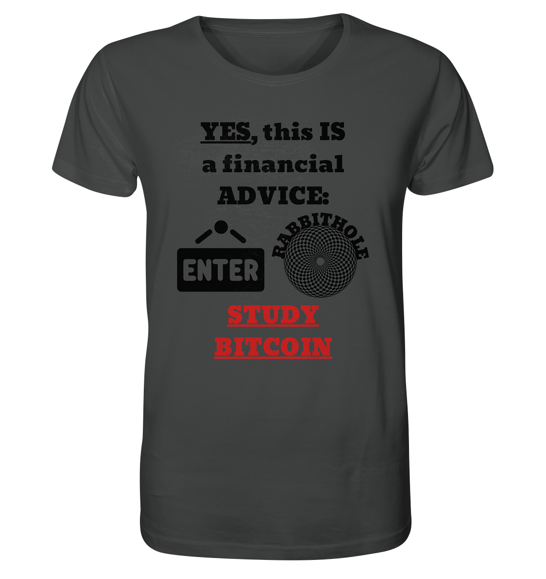 YES, this IS a financial ADVICE: ENTER - RABBITHOLE (Grafiken) - STUDY BITCOIN  - Organic Shirt