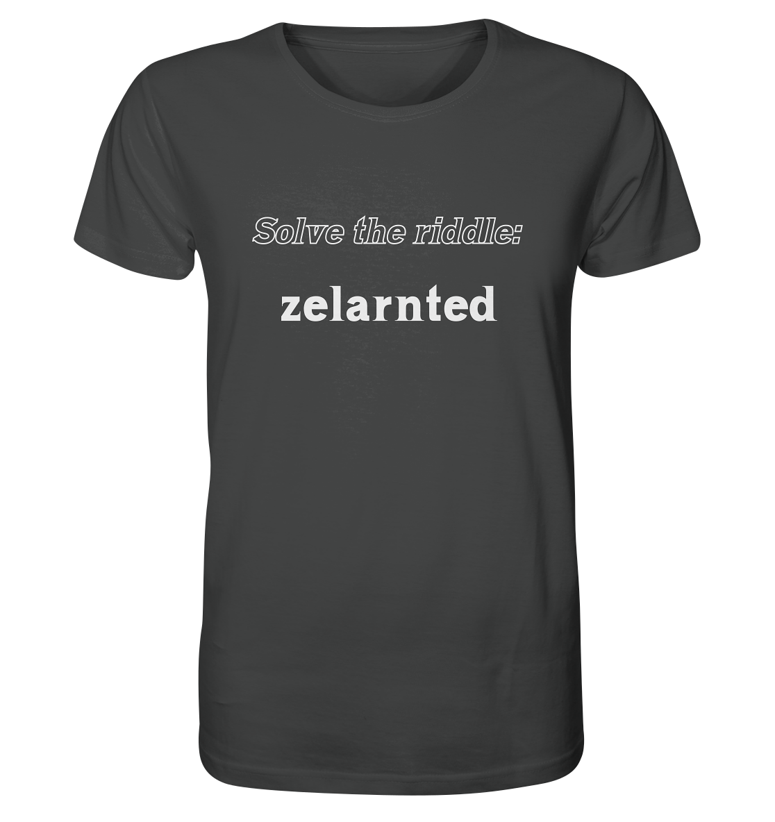 SOLVE THE RIDDLE - zelarnted - Organic Shirt