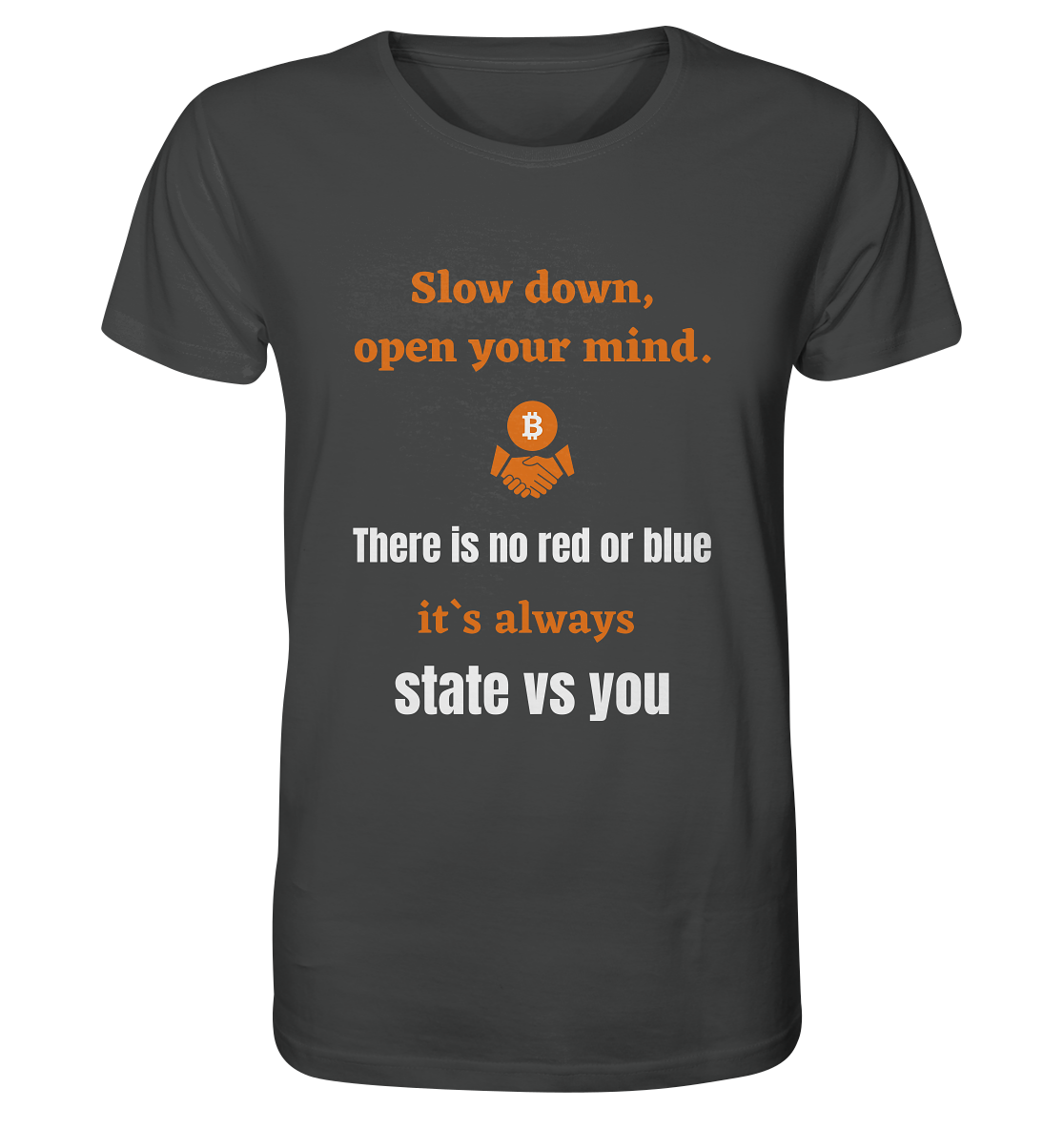 Slow down open your mind. There is no red or blue, it`s state vs you. (Variante 2) - Organic Shirt