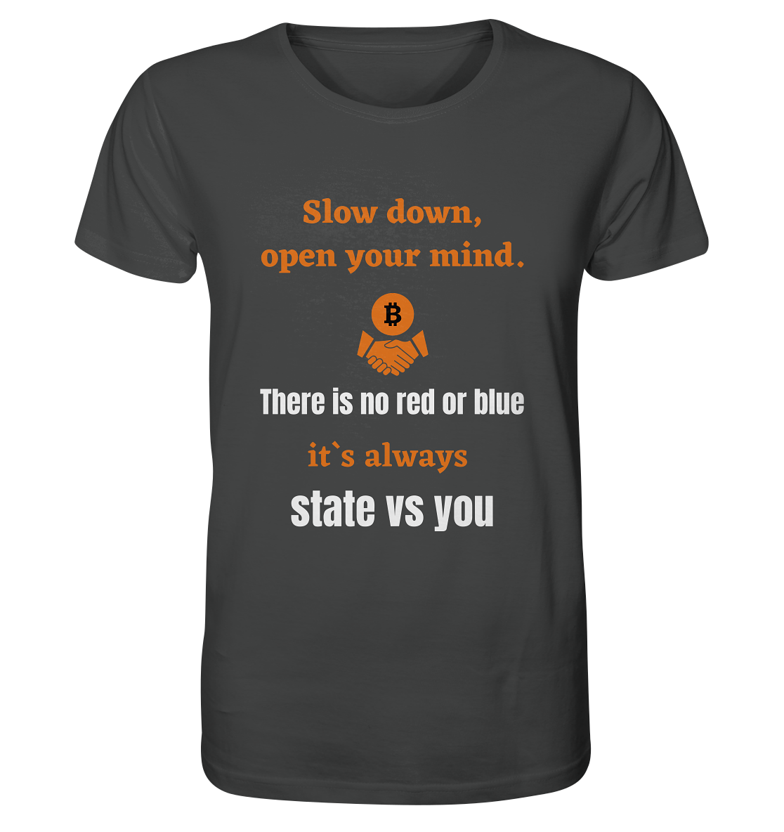 Slow down, open your mind. There is no red or blue, it`s always state vs you. (Variante 3) - Organic Shirt