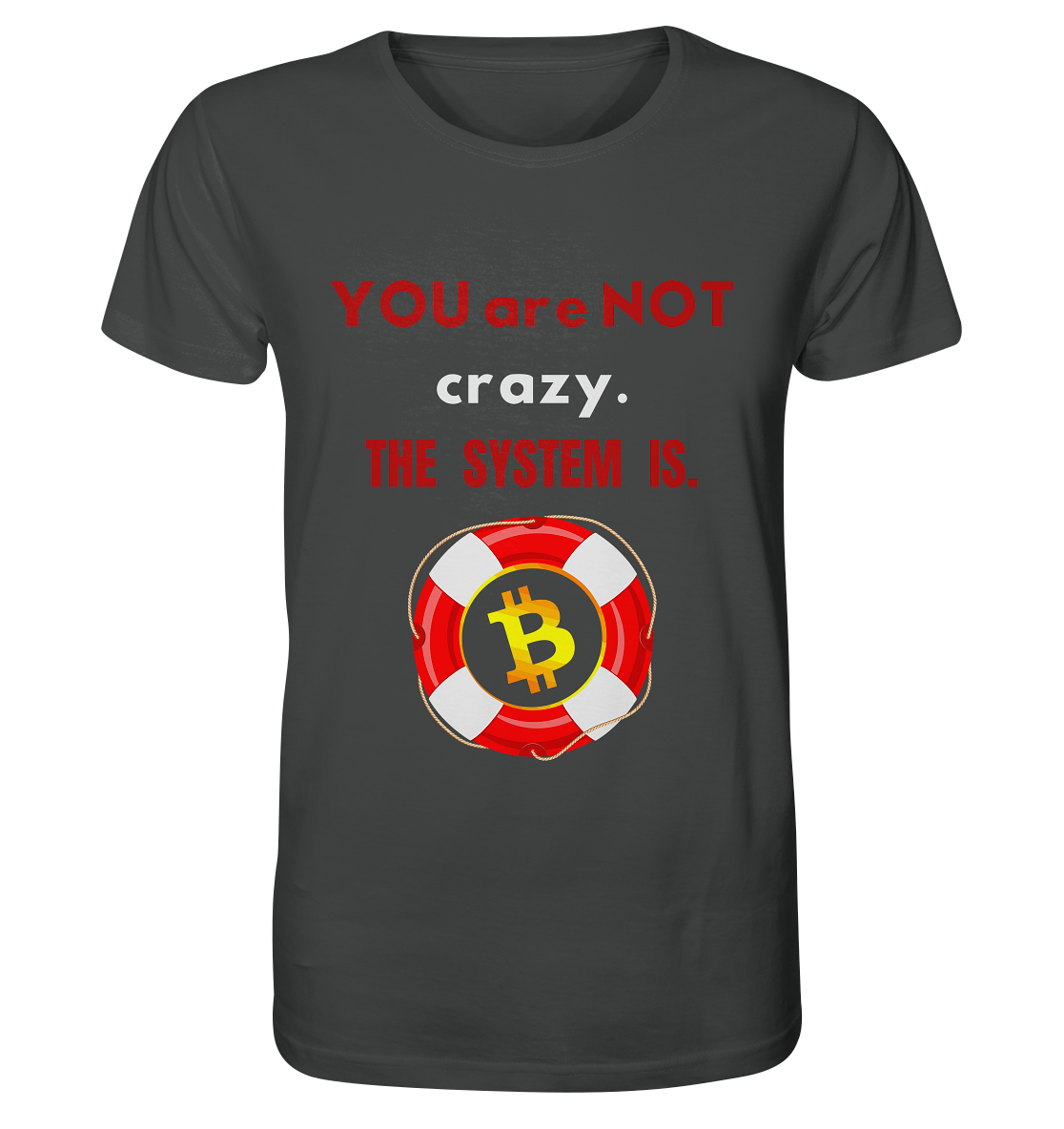 YOU are NOT crazy, THE SYSTEM IS. (BTC Rettungsring) - Organic Shirt