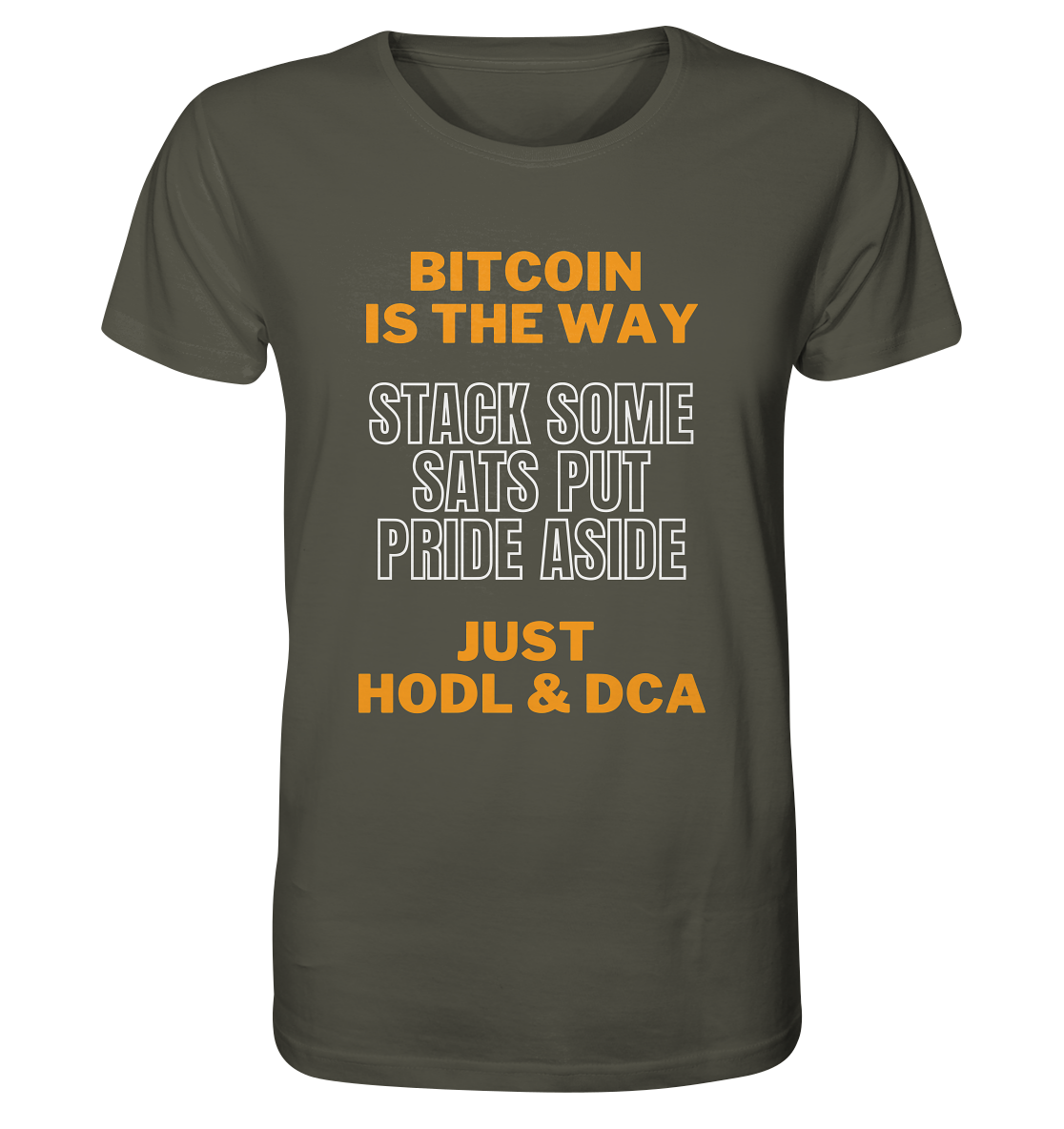 BITCOIN IS THE WAY - STACK SOME SATS PUT PRIDE ASIDE, JUST HODL & DCA - Organic Shirt