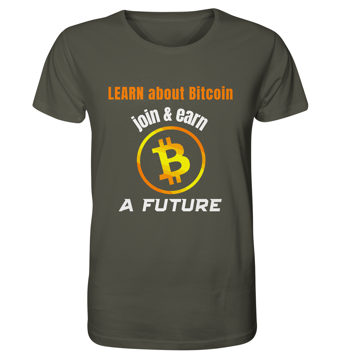 LEARN ABOUT BITCOIN - join & earn - A FUTURE - Organic Shirt