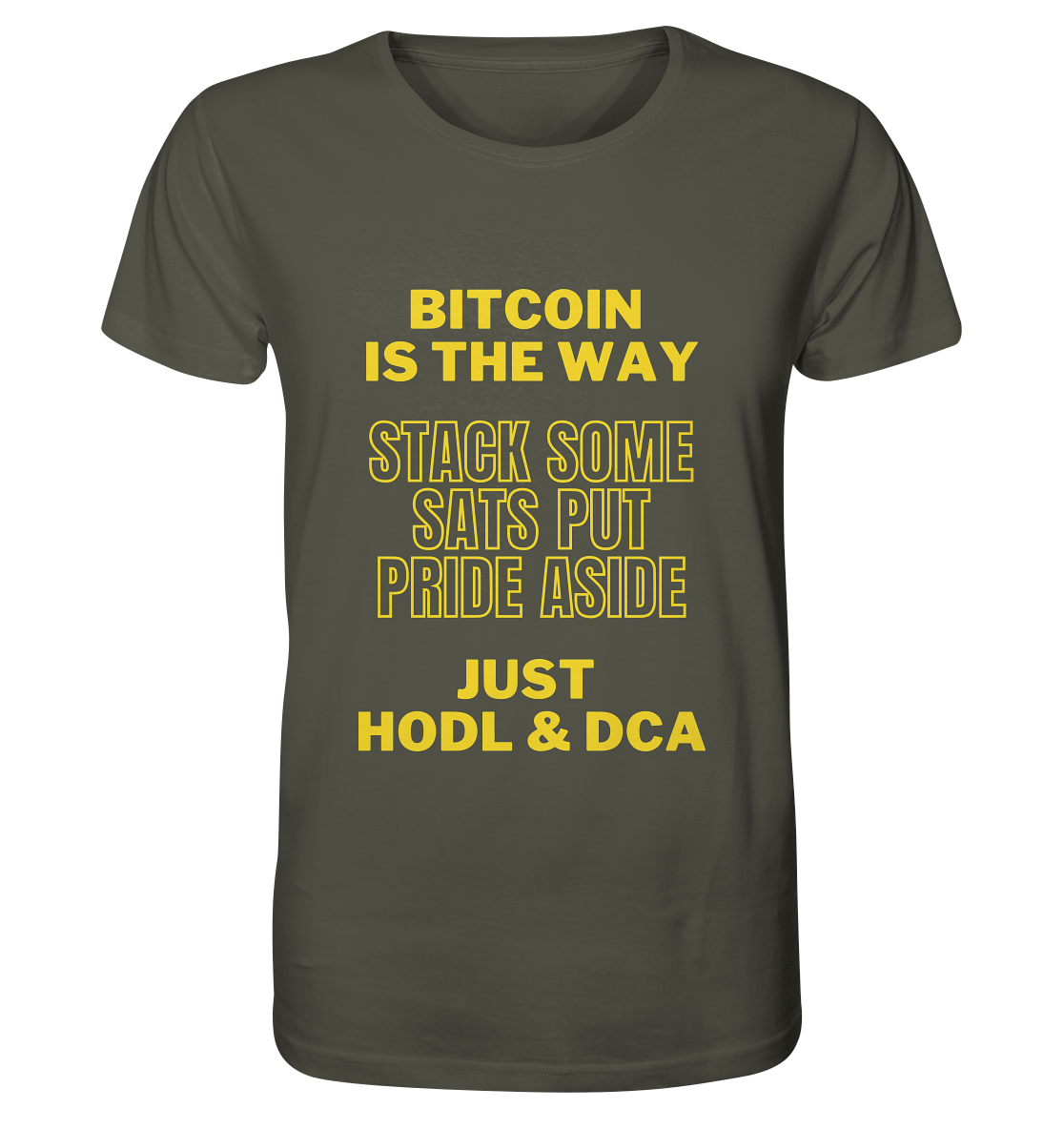 BITCOIN IS THE WAY - STACK SOME SATS PUT PRIDE ASIDE, JUST HODL &  DCA (yellow Version) - Organic Shirt