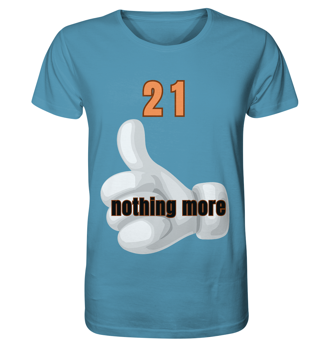 21 nothing more, thumb up - Organic Shirt - Organic Shirt