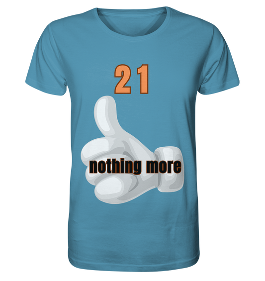 21 nothing more, thumb up - Organic Shirt - Organic Shirt