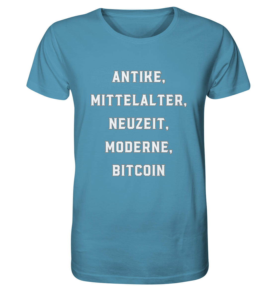 ANTIKE, MITTELALTER, NEUZEIT, MODERNE, BITCOIN - Organic Shirt