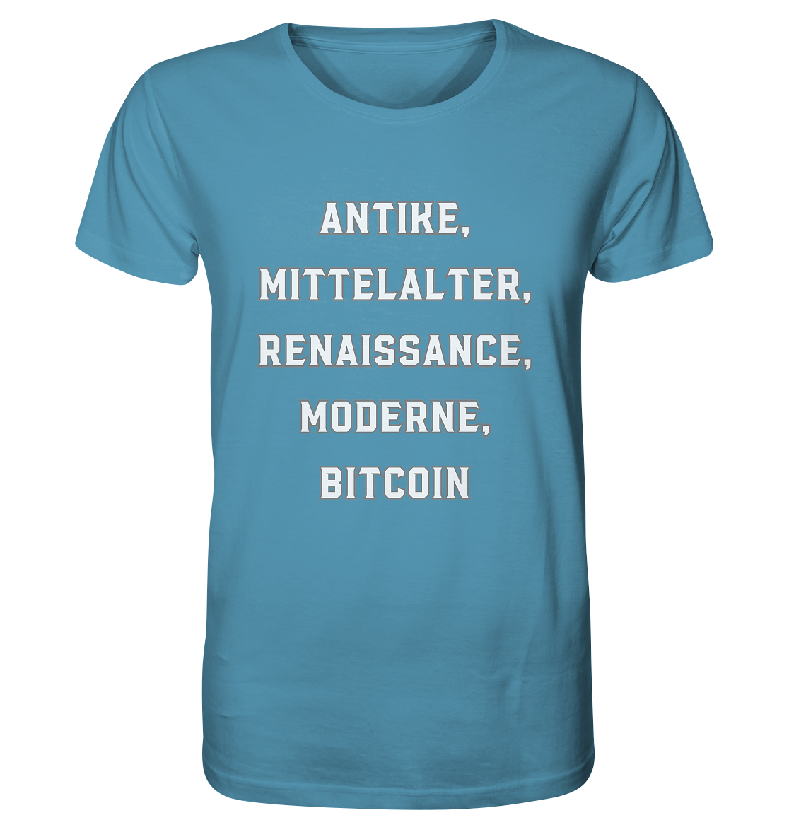 ANTIKE, MITTELALTER, RENAISSANCE, MODERNE, BITCOIN  - Organic Shirt