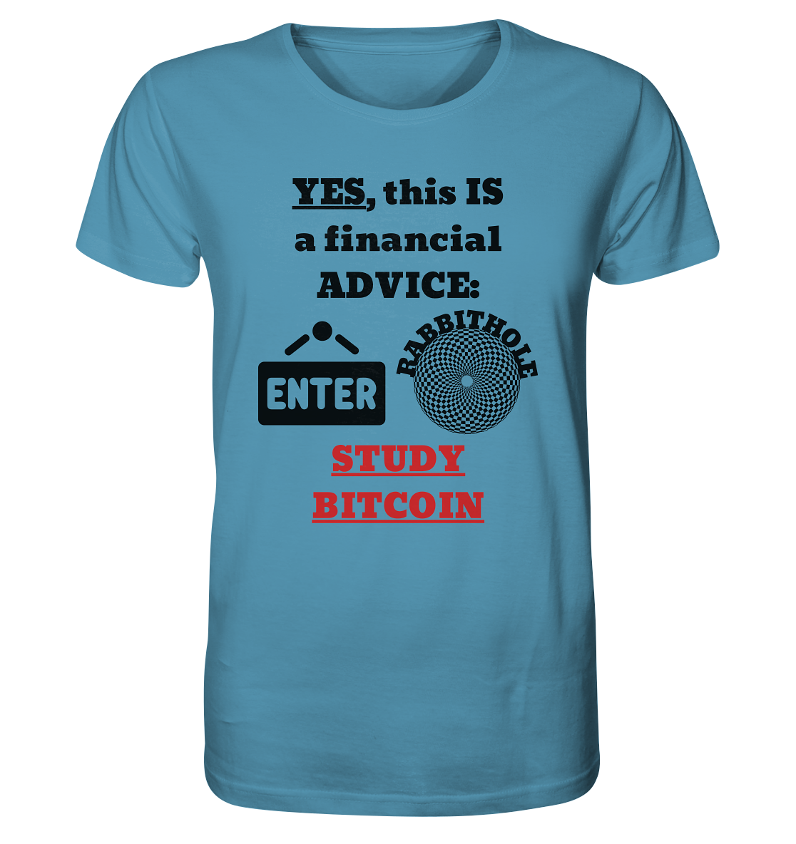 YES, this IS a financial ADVICE: ENTER - RABBITHOLE (Grafiken) - STUDY BITCOIN  - Organic Shirt