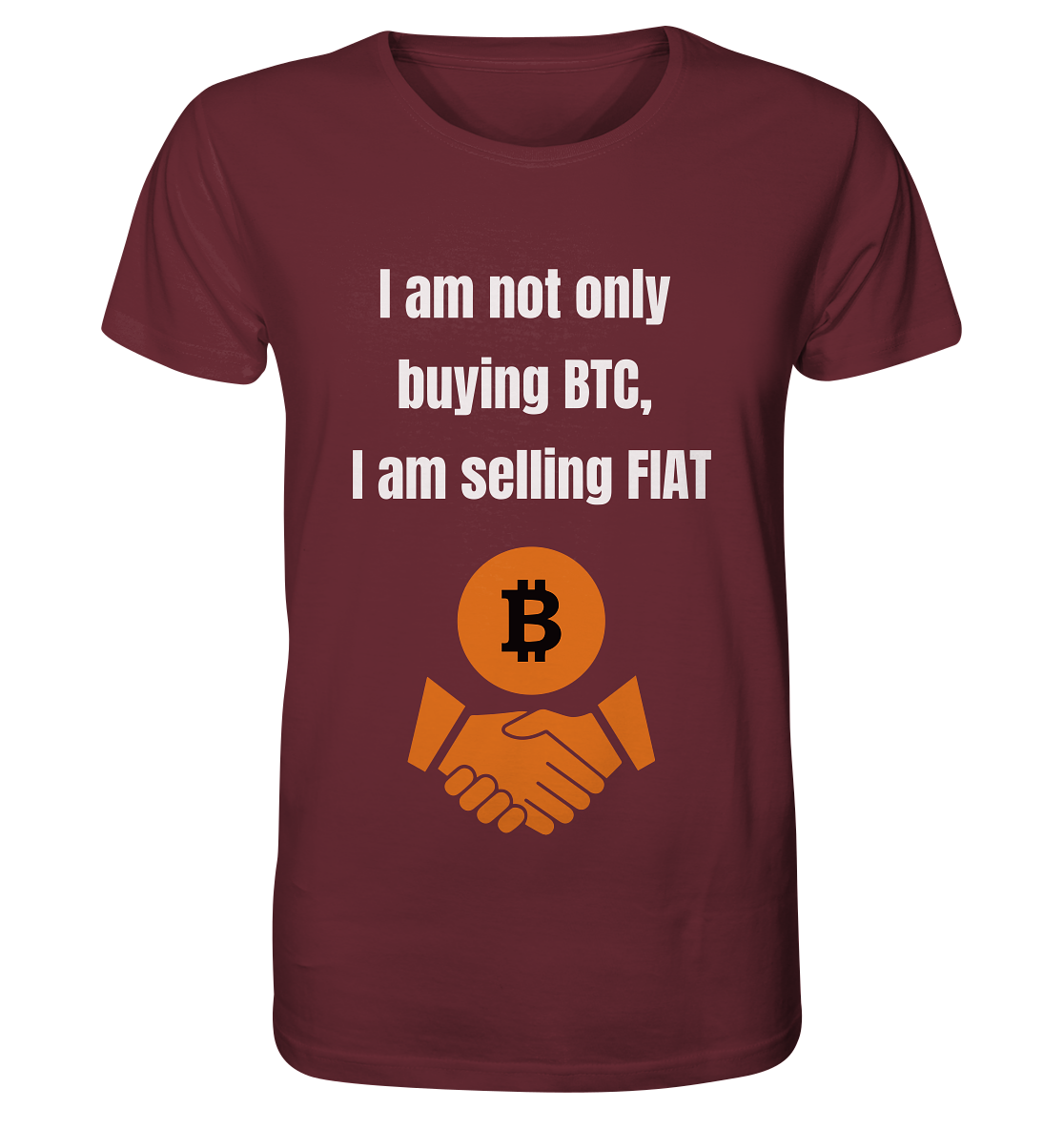 I am not only buying BTC, I am selling FIAT - Organic Shirt