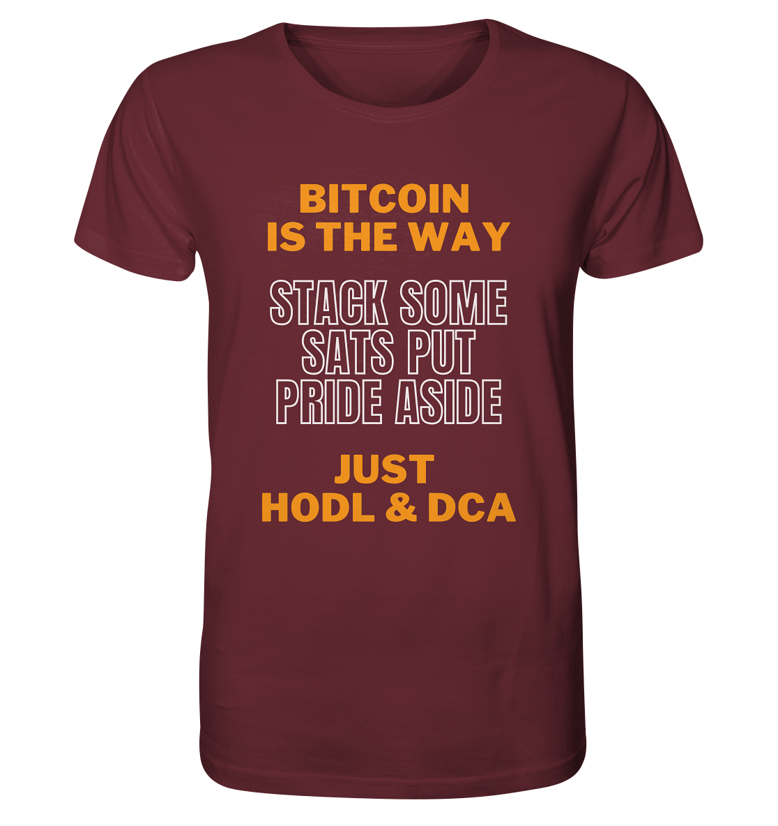 BITCOIN IS THE WAY - STACK SOME SATS PUT PRIDE ASIDE, JUST HODL & DCA - Organic Shirt