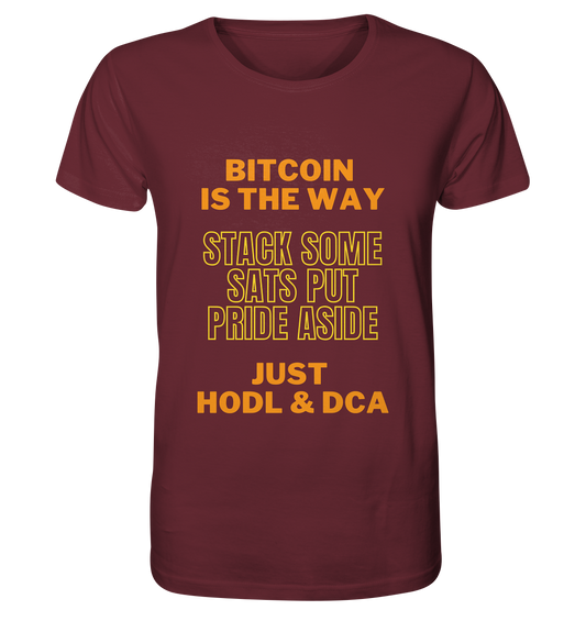 BITCOIN IS THE WAY - STACK SOME SATS PUT PRIDE ASIDE, JUST HODL &  DCA (yellow-orange Version) - Organic Shirt