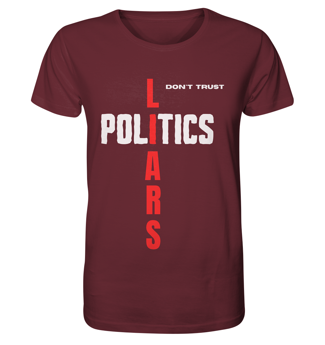 don`t trust POLITICS, LIARS - Organic Shirt