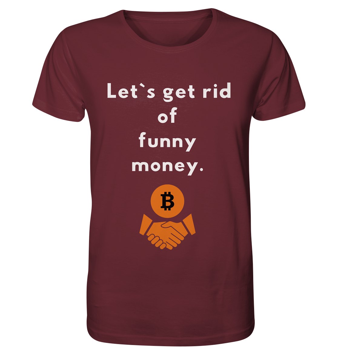 Let`s get rid of funny money - Organic Shirt