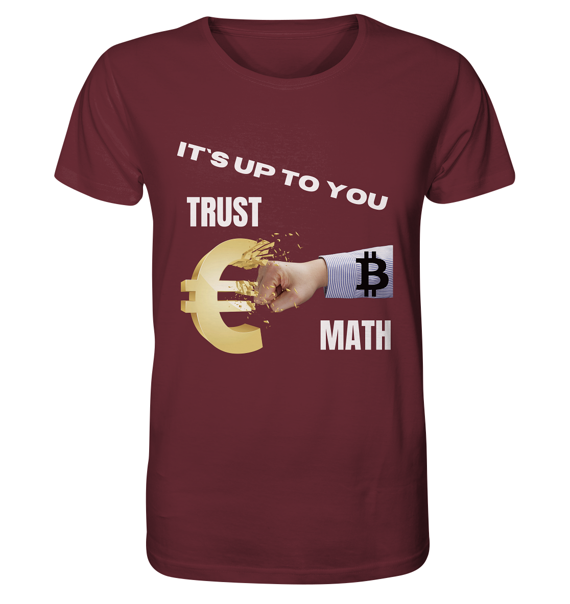 It`s up to you - TRUST or MATH - Organic Shirt