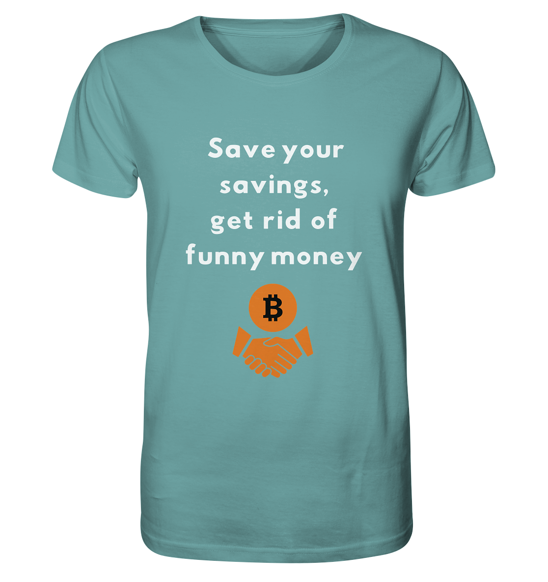 Save your savings, get rid of funny money - Organic Shirt