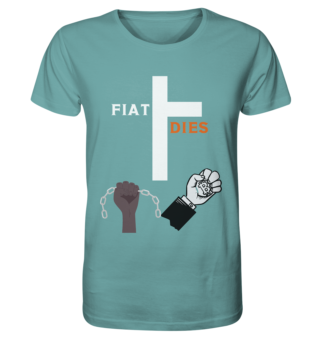 FIAT DIES (Kreuz + gesprengte Ketten & Hand mit Bitcoin) - Organic Shirt