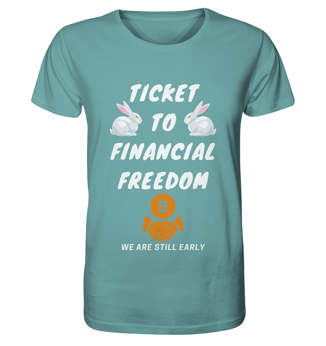 TICKET TO FINANCIAL FREEDOM (2 Bunny Version) We are still early - Organic Shirt