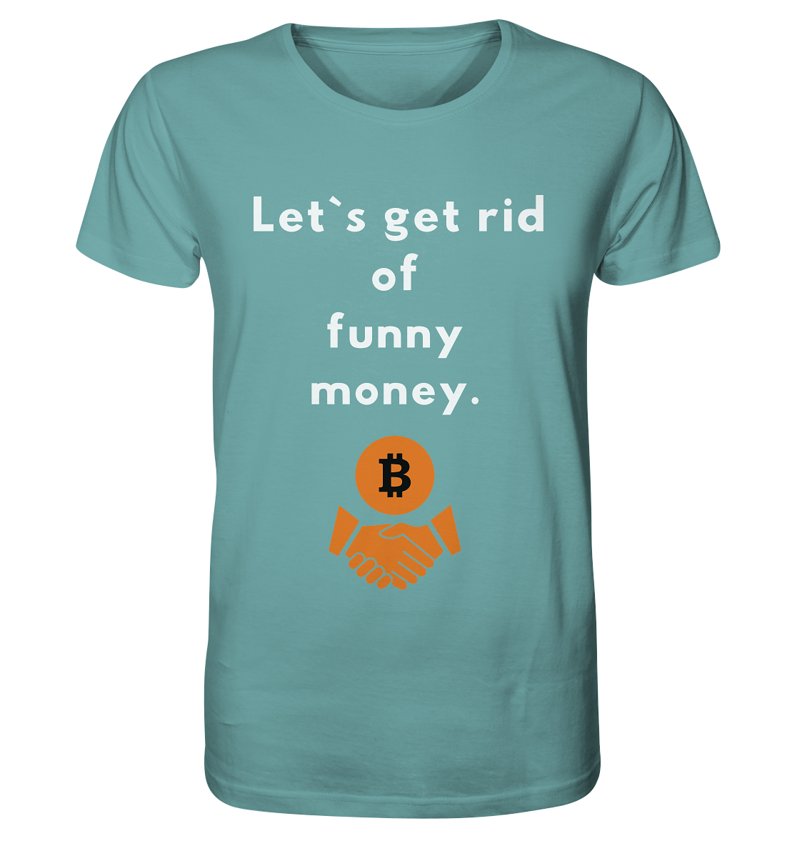 Let`s get rid of funny money - Organic Shirt