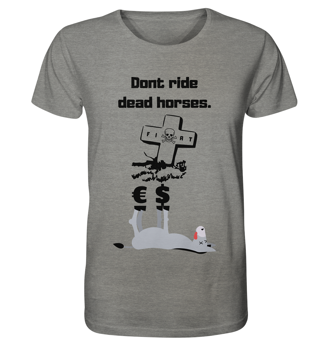 DON`T RIDE DEAD HORSES - Esel € $ (Grabstein, Fiat-Totenkopf) - Organic Shirt