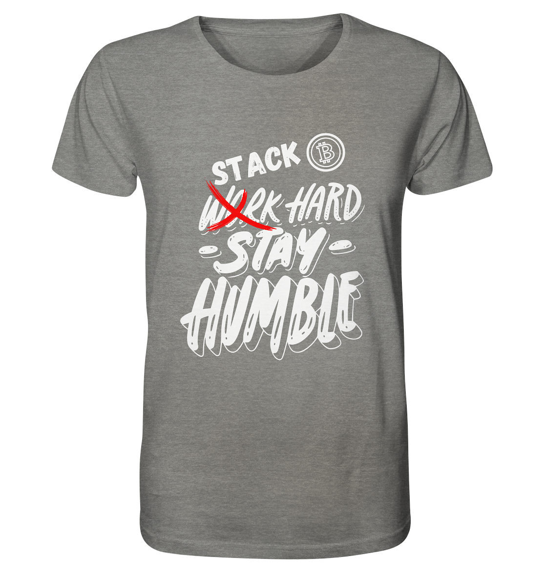 STACK HARD - STAY HUMBLE - Organic Shirt