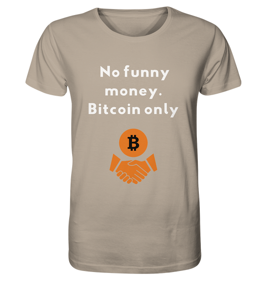 No funny money. Bitcoin only - Organic Shirt