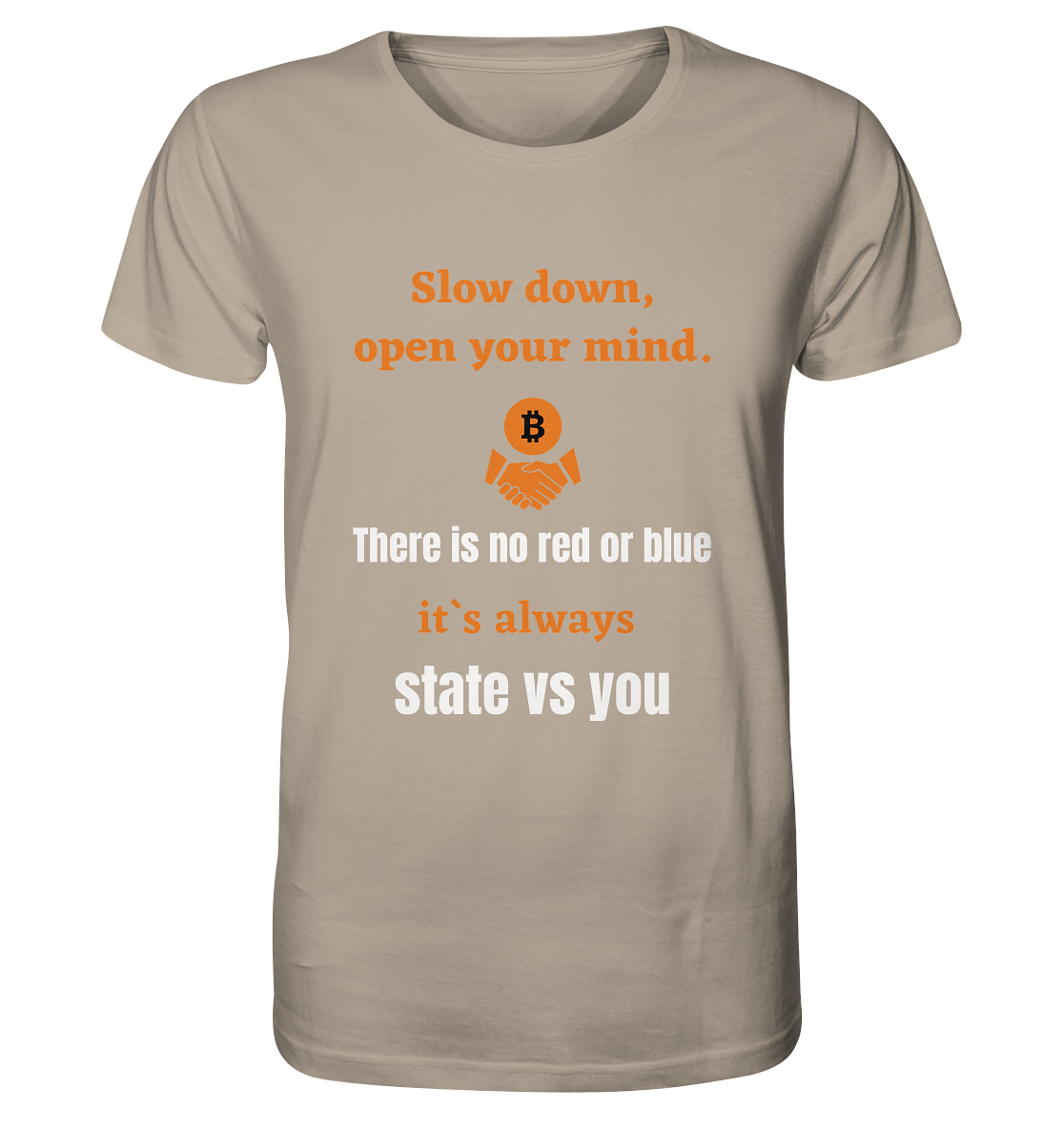 Slow down, open your mind. There is no red or blue, it`s always state vs you. (Variante 3) - Organic Shirt