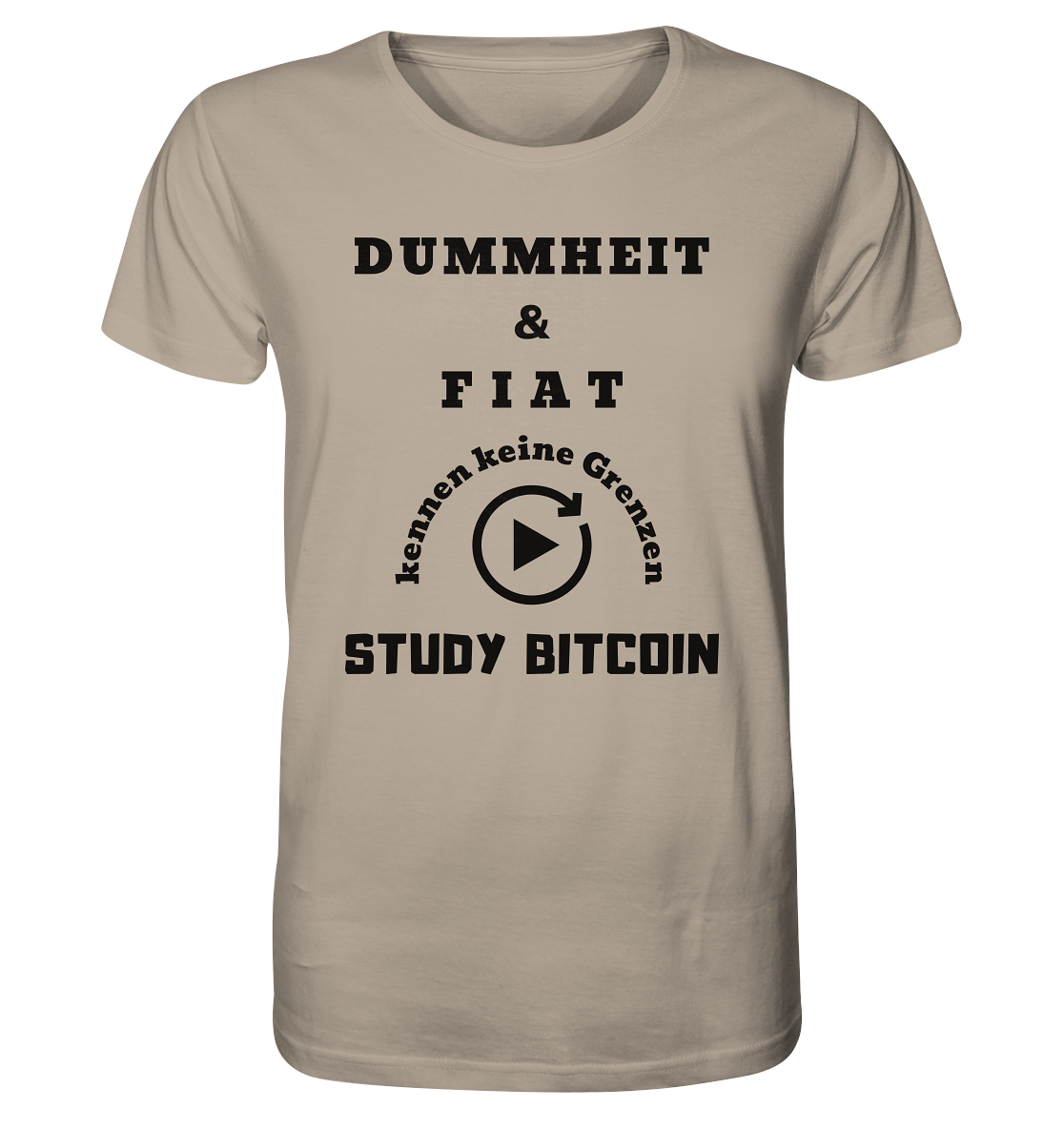 DUMMHEIT & FIAT KENNEN KEINE GRENZEN - STUDY BITCOIN # PLAYBUTTON UNENDLICH - Organic Shirt