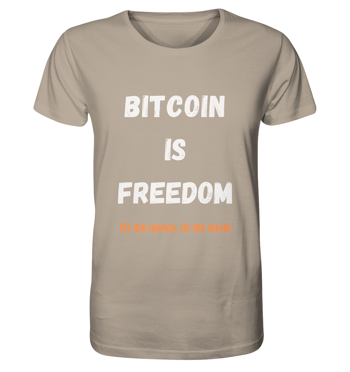 BITCOIN IS FREEDOM - Fix the money, fix the world - Organic Shirt