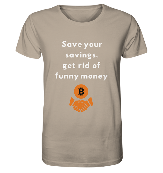 Save your savings, get rid of funny money - Organic Shirt