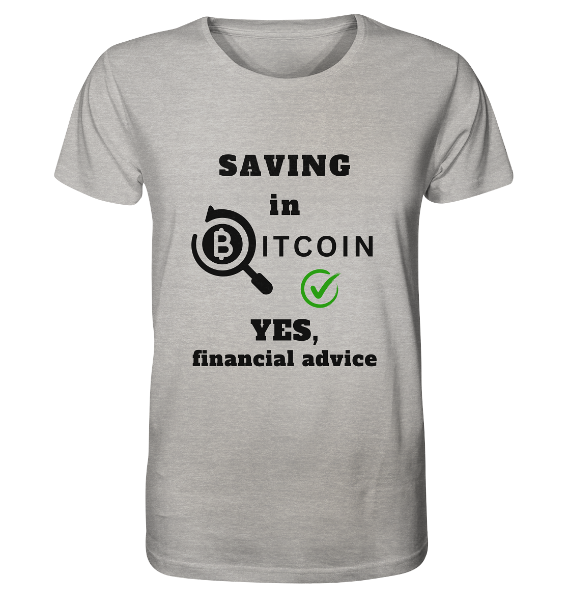 SAVING in BITCOIN - YES, financial advice (Version Lupe, grüner Haken)   - Organic Shirt