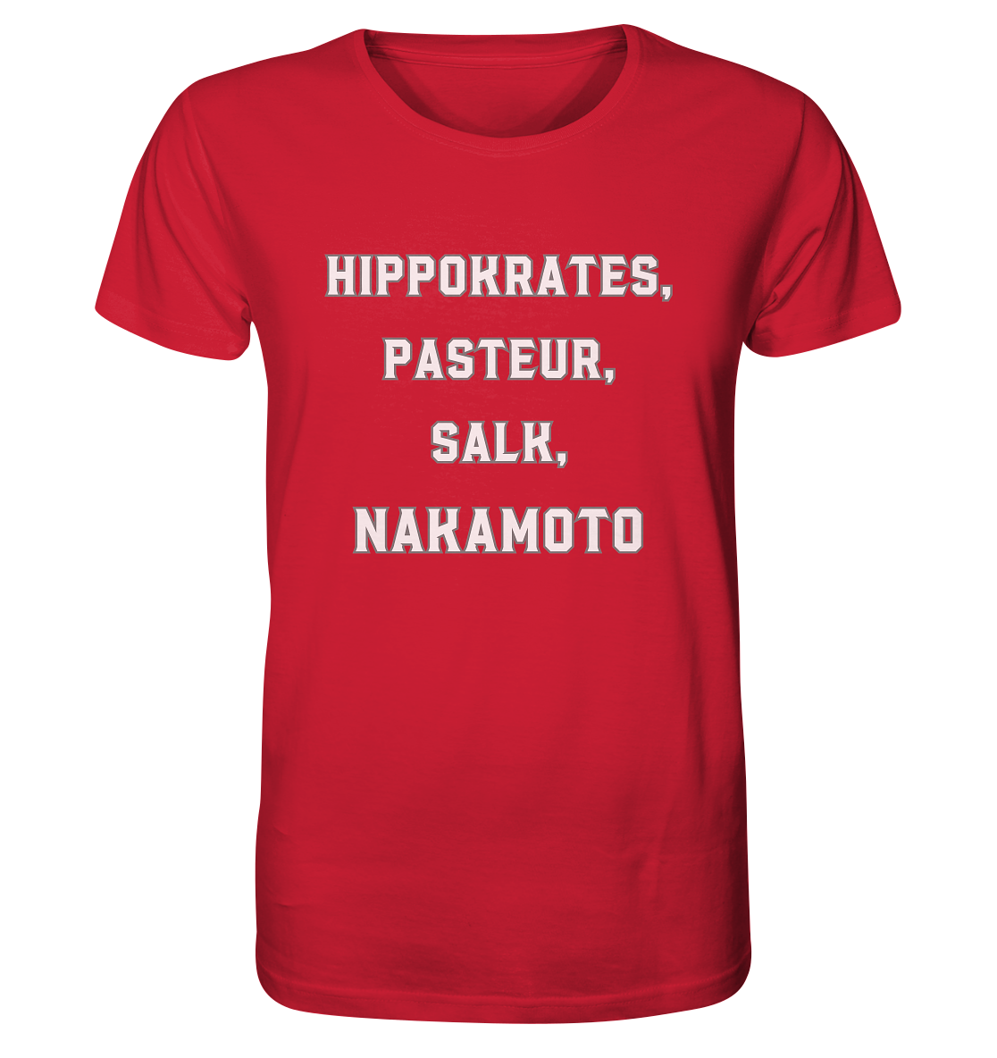 Hippokrates, Pasteur, Salk, Nakamoto - Organic Shirt