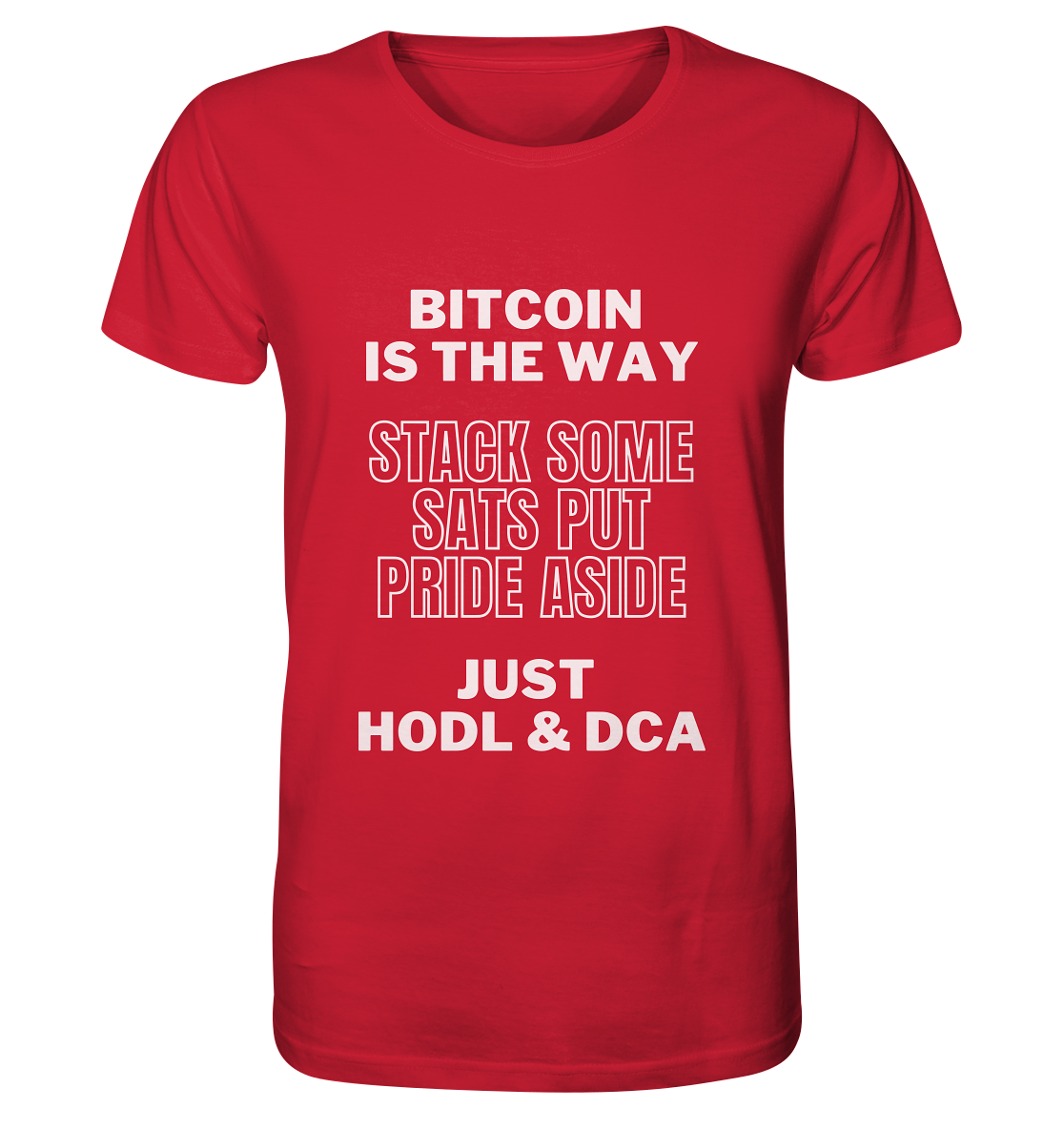 BITCOIN IS THE WAY - STACK SOME SATS PUT PRIDE ASIDE, JUST HODL & DCA - Organic Shirt