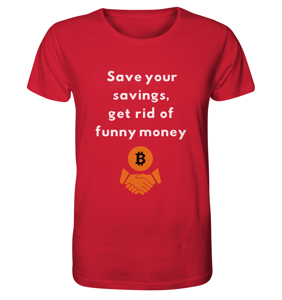 Save your savings, get rid of funny money - Organic Shirt